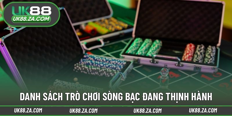 Live casino 2 Danh sách trò chơi sòng bạc đang thịnh hành