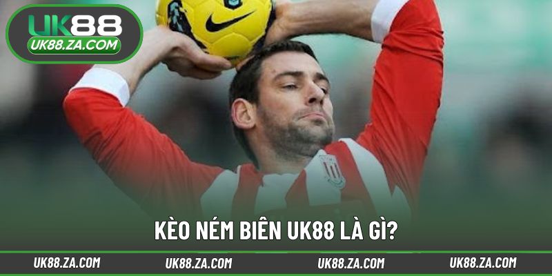 Kèo Ném Biên UK88 - Lựa Chọn Mới Lạ Cho Dân Cá Độ Sáng Tạo 2 Giải thích khái niệm và sức hút của kèo ném biên UK88