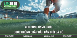 Kèo đồng banh UK88
