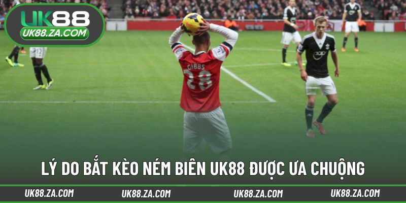 Những yếu tố khiến bắt kèo ném biên UK88 được quan tâm 