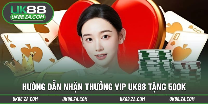Quy trình nhận ưu đãi VIP UK88 theo từng bước