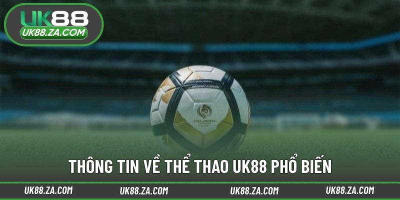 Thông tin về thể thao UK88 phổ biến